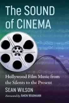 Image of The Sound of Cinema : Hollywood Film Music from the Silents to the Present