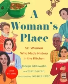 Image of A Womans Place : 50 Women Who Made History in the Kitchen