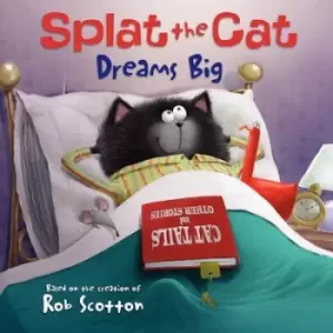 Image of Splat the Cat Dreams Big by Rob Scotton