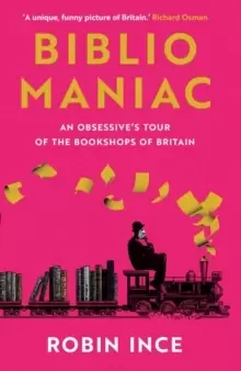 Image of Bibliomaniac : An Obsessive's Tour of the Bookshops of Britain