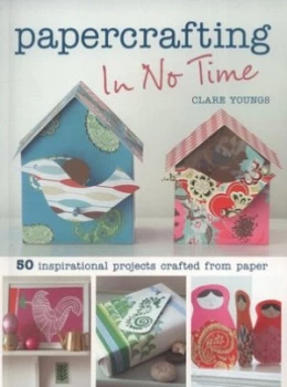 Image of Papercrafting in No Time by Clare Youngs Paperback