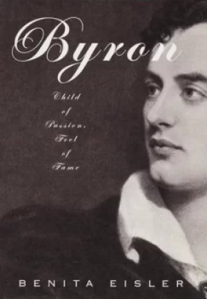 Image of Byron--child of passion fool of fame by Benita Eisler
