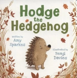 Image of Hodge the Hedgehog by Amy Sparkes and Benji Davies Hardback