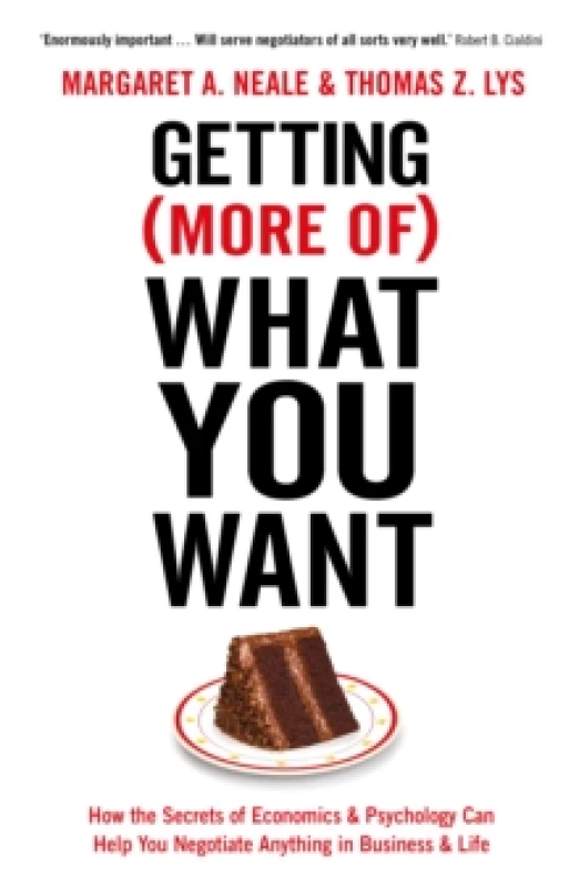 Image of Getting (More Of) What You Want : How the Secrets of Economics & Psychology Can Help You Negotiate Anything in Business & Life Paperback / softback