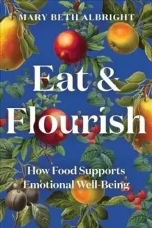 Image of Eat & Flourish : How Food Supports Emotional Well-Being