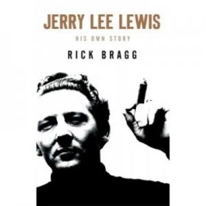 Image of Jerry Lee Lewis by Rick Bragg Hardback