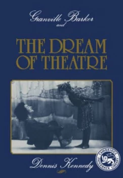 Image of Granville Barker and the Dream of Theatre by Dennis Kennedy Paperback