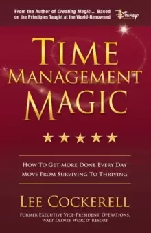 Image of Time Management Magic : How to Get More Done Every Day and Move from Surviving to Thriving