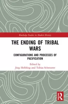 Image of The Ending of Tribal WarsConfigurations and Processes of Pacification