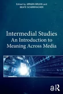 Image of Intermedial Studies : An Introduction to Meaning Across Media