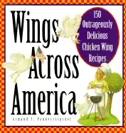 Image of wings across america 150 outrageously delicious chicken wing recipes