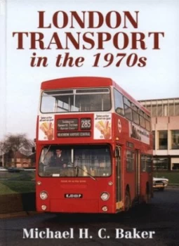 Image of London Transport in the 1970s by Michael Baker Hardback