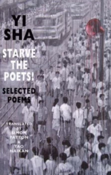 Image of Starve the Poets by Sha Yi and Simon Patton and Naikan Tao Paperback