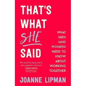 Image of That's What She Said What Men (and Women) Need to Know About Working Together Paperback / softback 2019
