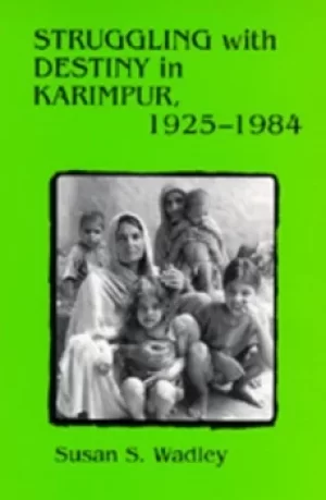 Image of Struggling with Destiny in Karimpur 1925-1984 by Susan S. Wadley