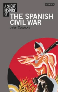 Image of A Short History of the Spanish Civil War by Julin Casanova Book