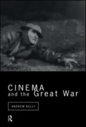 Image of Cinema and the Great War by Andrew Kelly
