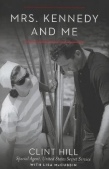 Image of Mrs. Kennedy and Me by Clint Hill Hardback
