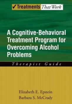 Image of A cognitive-behavioural treatment program for overcoming alcohol problems Therapist guide by Elizabeth E. Epstein