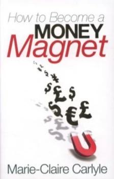 Image of How to Become a Money Magnet by Marie-Claire Carlyle Book