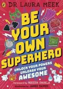 Image of Be Your Own Superhero : Unlock Your Powers. Unleash Your Awesome.