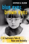 Image of Blue Eyes, Brown Eyes : A Cautionary Tale of Race and Brutality