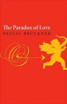 Image of The Paradox of Love by Pascal Bruckner Hardback