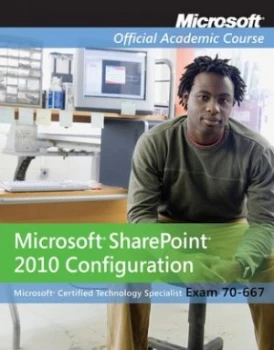 Image of Microsoft Sharepoint 2010 Configuration 70-667 by Microsoft Official Academic Course Book