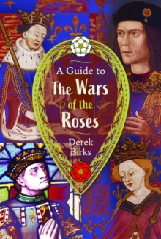 Image of A Guide to the Wars of the Roses. Hardback. By Derek Birks Books
