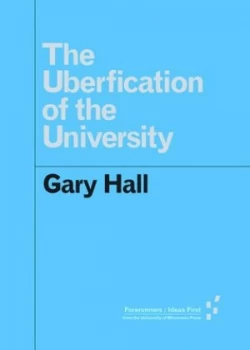 Image of The Uberfication of the University by Gary Hall Book