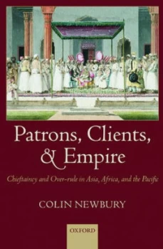 Image of Patrons Clients and Empire by Colin Newbury Hardback