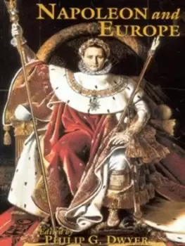 Image of Napoleon and Europe by Philip G. Dwyer
