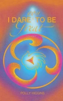 Image of I Dare You to Be Great by Polly Higgins Paperback