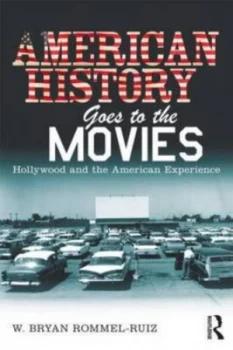 Image of American History Goes to the Movies by W. Bryan Rommel Ruiz Paperback