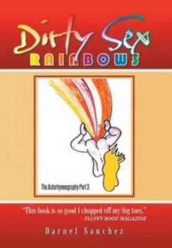 Image of Dirty Sex Rainbows by Darnel Pimpy Dee Sanchez Hardback