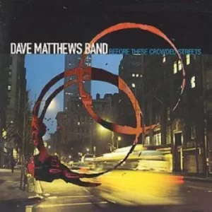Image of Before These Crowded Streets by Dave Matthews Band CD Album