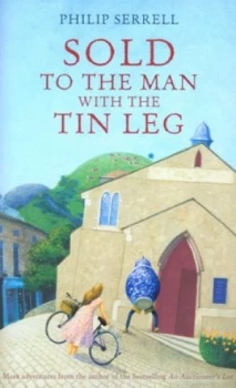 Image of Sold to the Man with the Tin Leg by Philip Serrell Hardback