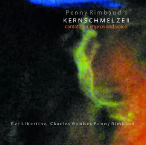 Image of Kernschmelze Il Cantata for Improvised Voice by Penny Rimbaud CD Album