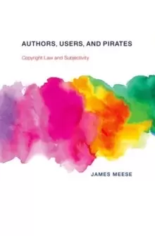 Image of Authors, Users, and Pirates : Copyright Law and Subjectivity