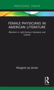 Image of Female Physicians in American Literature : Abortion in 19th-Century Literature and Culture
