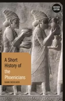 Image of A Short History of the Phoenicians : Revised Edition