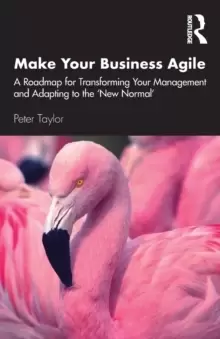 Image of Make Your Business Agile : A Roadmap for Transforming Your Management and Adapting to the 'New Normal'