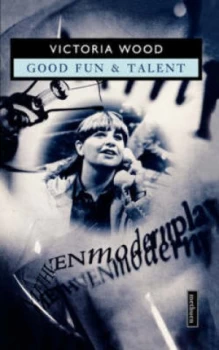 Image of Good Fun and Talent by Victoria Wood Paperback