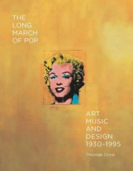 Image of The Long March of Pop by Thomas Crow Hardback
