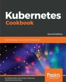 Image of Kubernetes Cookbook : Practical solutions to container orchestration, 2nd Edition