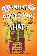 Image of what body part is that a wacky guide to the funniest weirdest and most disg