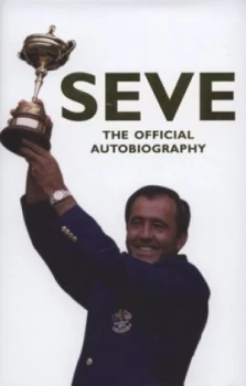 Image of Seve by Severiano Ballesteros Hardback