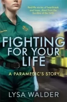 Image of Fighting For Your Life : A paramedic's story