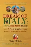 Image of dream of italy travel transform thrive a companion to the public television