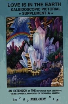 Image of Love Is in the Earth. Kaleidoscopic Pictorial Supplement a by Melody and Jim Hughes and Dave Shrum Paperback